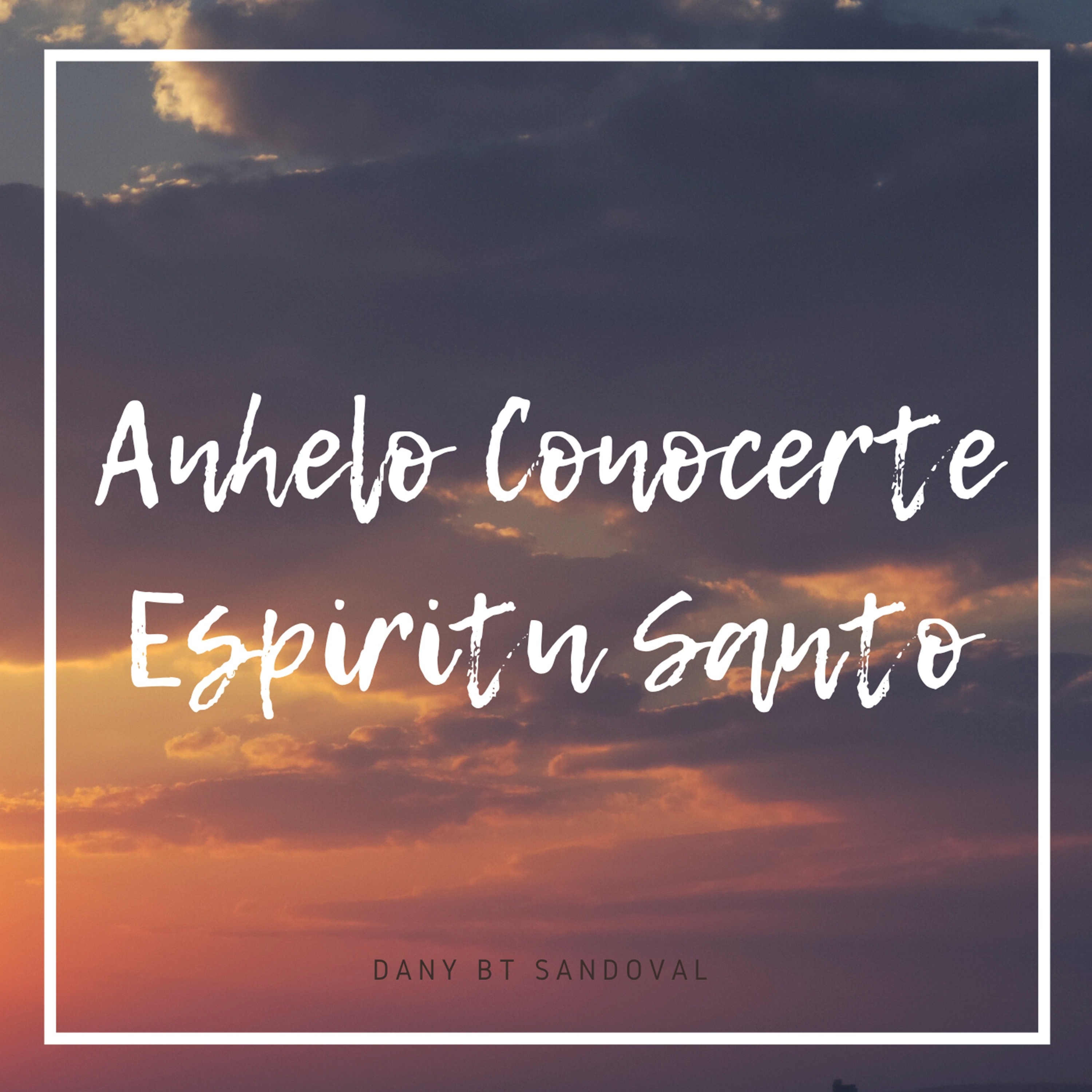 Anhelo Conocerte Espiritu Santo