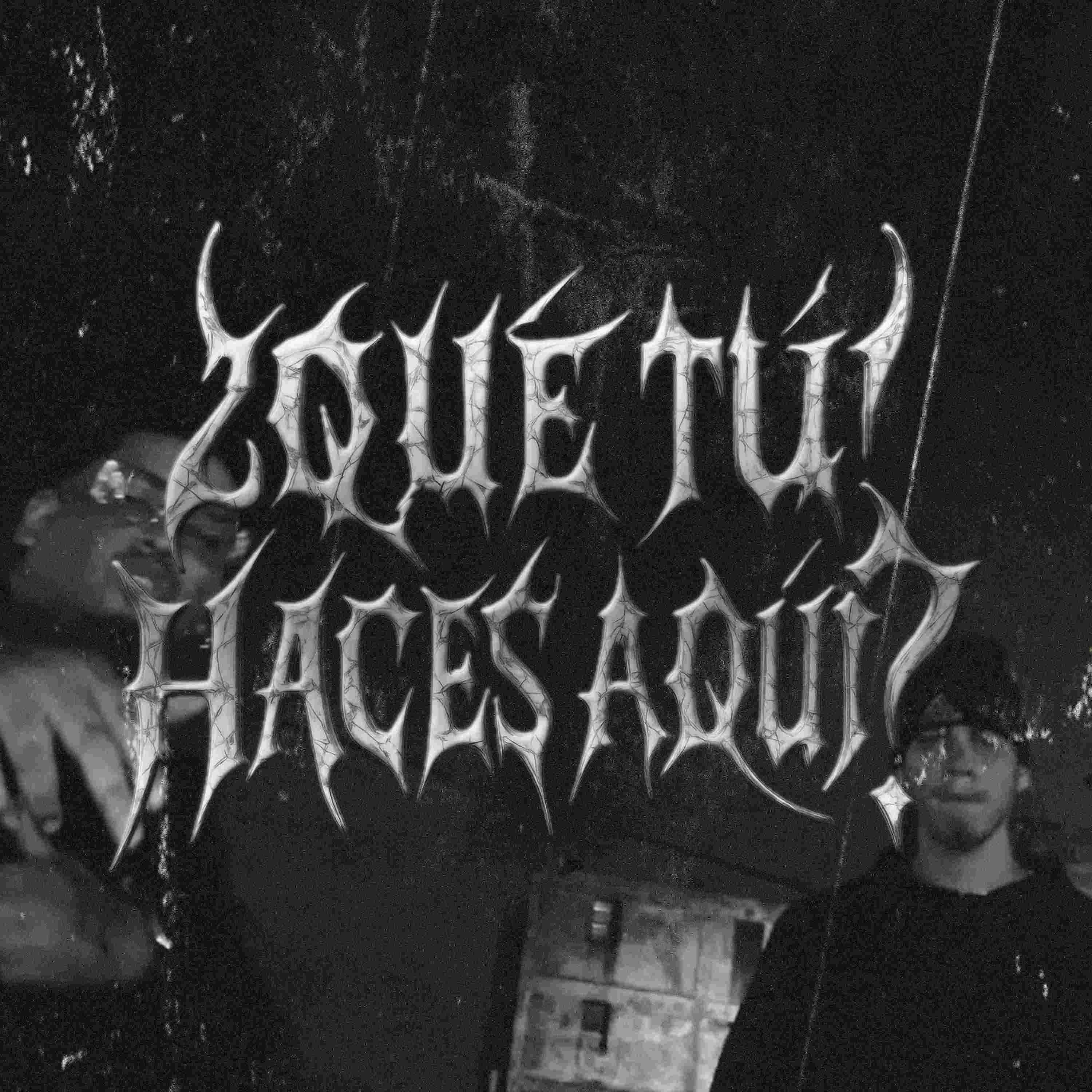 Que Tu Haces Aquí